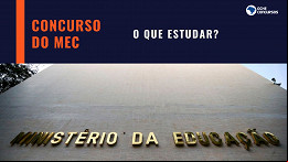 Concurso do MEC: saiba o que estudar para a prova de outubro Concurso do MEC: saiba o que estudar para a prova de outubro