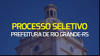 Prefeitura de Rio Grande-RS abre 71 vagas em dois cargos