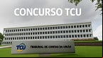 Concurso TCU: Projeto de Lei eleva escolaridade e melhora salários